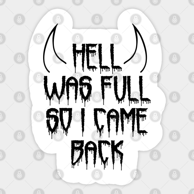 Hell Was Full So I Came Back Sticker by LunaMay